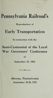 Tapa de Pennsylvania railroad's reproduction of early transportation in connection with the Semi-Centennial of the Loyal War Governors' Conference of September 24, 1862
