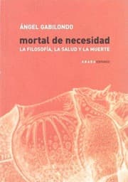 Tapa de Mortal de necesidad. La filosofía, la salud y la muerte