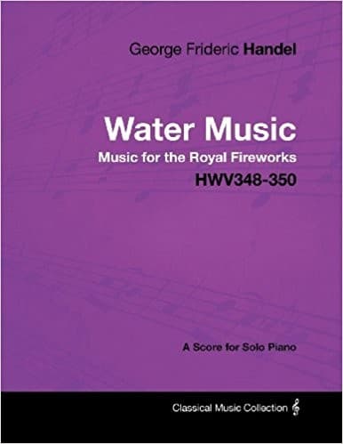 Tapa de Water music : Music for the Royal Fireword, a score for solo piano. HWV348-350