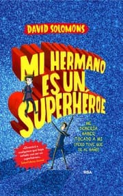 Tapa de Mi hermano es un superhéroe. Podría haber sido yo (pero tuve que ir al baño)