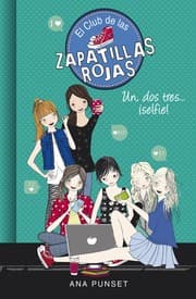 Tapa de Un, dos, tres...¡selfie!. (El club de las zapatillas rojas)
