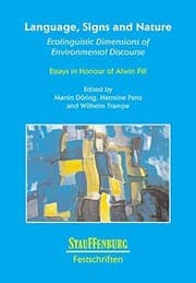 Tapa de Language, signs and nature : ecolinguistic dimensions of environmental discourse : essays in honour of Alwin Fill