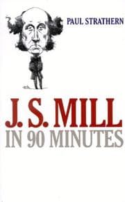 Tapa de J.S. Mill in 90 Minutes (Philosophers in 90 Minutes)