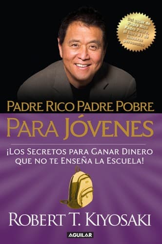 Tapa de Padre rico, padre pobre para jóvenes : ¡los secretos para ganar dinero que no te enseñan en la escuela! - 1. ed.