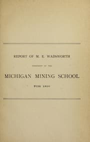 Tapa de Report of M.E. Wadsworth, president of the Michigan Mining School, for 1896