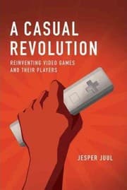 Tapa de A casual revolution : reinventing video games and their players