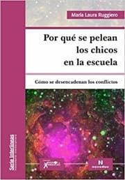 Tapa de Por qué se pelean los chicos en la escuela. Cómo se desencadenan los conflictos