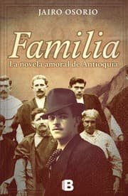Tapa de Familia : la novela amoral de Antioquia - 1. edición