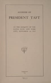 Tapa de Address of President Taft at the banquet of the Lotos club, New York city, November 16, 1912
