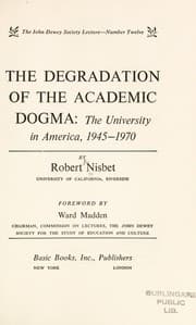 Tapa de The degradation of the academic dogma: the university in America, 1945-1970