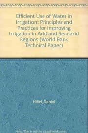 Tapa de The efficient use of water in irrigation : principles and practices for improving irrigation in arid and semiarid regions