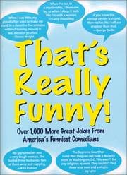 Tapa de That's really funny! : over 1,000 more great jokes from today's hottest comedians