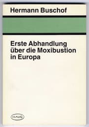 Tapa de Hermann Buschof – Erste Abhandlung über die Moxibustion in Europa. Neu herausgegeben und kommentiert von Wolfgang Michel.