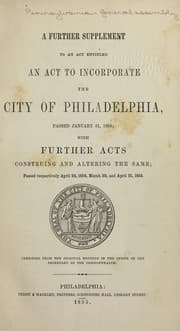 Tapa de A further supplement to an act entitled "An act to incorporate the city of Philadelphia", passed January 31, 1854; with further acts construing and altering the same; passed respectively April 24, 1854, March 30 & April 21, 1855