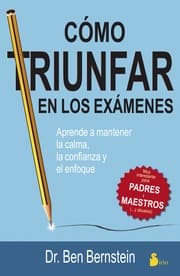 Tapa de Cómo triunfar en los exámenes : aprende a mantener la calma, la confianza y el enfoque