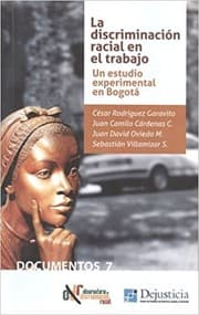 Tapa de La discriminación racial en el trabajo : un estudio experimental en Bogotá