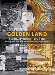 Tapa de Golden Land. Burma/Myanmar - 100 Years Photographs by Christine Scherman and Birgit Neiser - 1. ed.