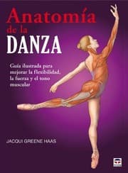 Tapa de Anatomía de la danza : Guía ilustrada para mejorar la flexibilidad, la fuerza y el tono muscular