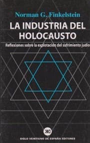 Tapa de La industria del holocausto : reflexiones sobre la explotación del sufrimiento judío - 1. ed.