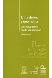 Tapa de Entre delirio y geometría : un ensayo sobre el arte y la narración - 1. ed.