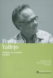 Tapa de Fernando Vallejo : hablar en nombre propio - 1. ed.