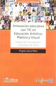 Tapa de Innovación educativa con TIC en educación artística, plástica y visual: lineas de investigación y estudios de caso