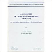 Tapa de Aux sources de l'education specialisee 1878- 1910: la formation des premieres infirmieres laïques