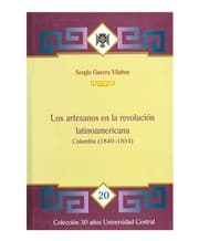 Tapa de Los artesanos en la revolución latinoamericana : Colombia, 1849-1854 - 2. edición.