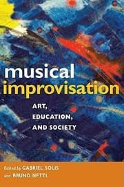 Tapa de Musical improvisation : art, education, and society