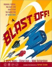 Tapa de Blast Off! Rockets, Robots, Ray Guns, and Rarities from the Golden Age of Space Toys