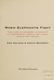 Tapa de When elephants fight : the lives of children in conflict in Afghanistan, Bosnia, Sri Lanka, Sudan, and Uganda