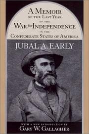 Tapa de A memoir of the last year of the war for independence, in the Confederate States of America