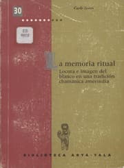 Tapa de La memoria ritual: locura e imagen del blanco en una tradicion chamanica amerindia