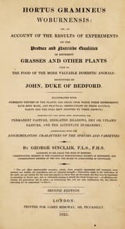 Tapa de Hortus gramineus Woburnensis: or, an account of the results of experiments on the produce and nutritive qualities of different grasses and other plants used as the food of the more valuable domestic animals: instituted by John, Duke of Bedford...