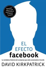 Tapa de El efecto Facebook : la verdadera historia de la empresa que está conectando el mundo