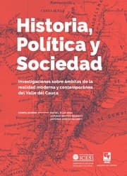 Tapa de Historia, política y sociedad. Investigaciones sobre ámbitos de la realidad moderna y contemporánea del Valle del Cauca