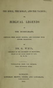 Tapa de The Bible, the Koran, and the Talmud; or, Biblical legends of the Mussulmans. Comp. from Arabic sources, and compared with Jewish traditions