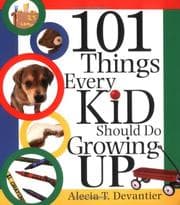 Tapa de 101 Things Every Kid Should Do Growing Up