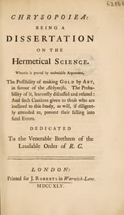 Tapa de Chrysopoiea: being a dissertation on the hermetical science. Wherein is proved ... the possibility of making gold by art, in favour of the alchymists ... Dedicated to the Venerable Brethren of the Laudable Order of R.C