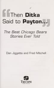 Tapa de "Then Ditka said to Payton-- "