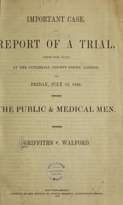 Tapa de Important case. Report of a trial, which took place ... on ... July 13th, 1849. The public & medical men. Griffiths v. Wa[l]lford