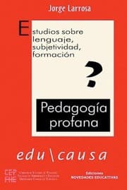 Tapa de Pedagogía profana : estudios sobre lenguaje, subjetividad, formación - 1. edición
