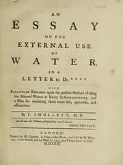 Tapa de An essay on the external use of water ... with particular remarks upon the ... method of using the mineral waters at Bath ... and a plan for rendering them more safe