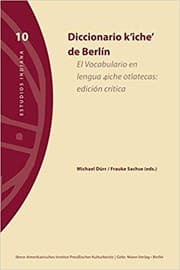 Tapa de Diccionario K'iché de Berlín : el vocabulario en lengua 4iche otlatecas : edición crítica