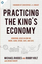Tapa de Practicing the King's Economy: Honoring Jesus in How We Work, Earn, Spend, Save, and Give