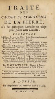 Tapa de Traité des causes et symptômes de la pierre, et des principaux remèdes en usage pour guérir cette maladie. Contenant l'histoire de ceux de Mlle. Stephens, & sa recette publiée par ordre du Parlement de la Grande-Bretagne en 1739. Observations & réponses aux objections qu'on a faites contre cette composition. Avis a ceux qui ens ont usage. L'examen de l'eau-de-chaux, avec des cas des personnes qui s'en sont servie. Du lithontriptique du docteur Jurin, ou lessive de savon, avec des remarques là-dessus, & autres secrets; surtout de celui de MM. Blanchard de Londres, & Cartier de Paris. Des remedes qui forcent, & de chomme et la formation du foetusersonnes valetudinaires et de leur prolonger la vieversale n e altro che un facondo silentio III. Italice scripti.dem Epitomatis