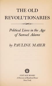 Tapa de The Old Revolutionaries - Political Lives in the Age of Samuel Adams