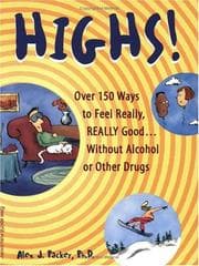 Tapa de Highs! Over 150 Ways to Feel Really, Really Good....Without Alcohol or Other Drugs
