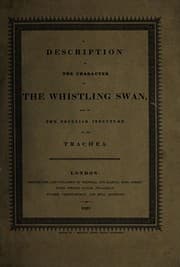 Tapa de A letter to Mark Milbank, Esq. M.P. of Thorp Hall, and Barningham, in the County of York, with two plates descriptive of the character of the whistling swan, and of the peculiar structure of its trachea