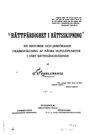 Tapa de Rättfärdighet i rättsskipning: en historisk och jämförande framställning af ...